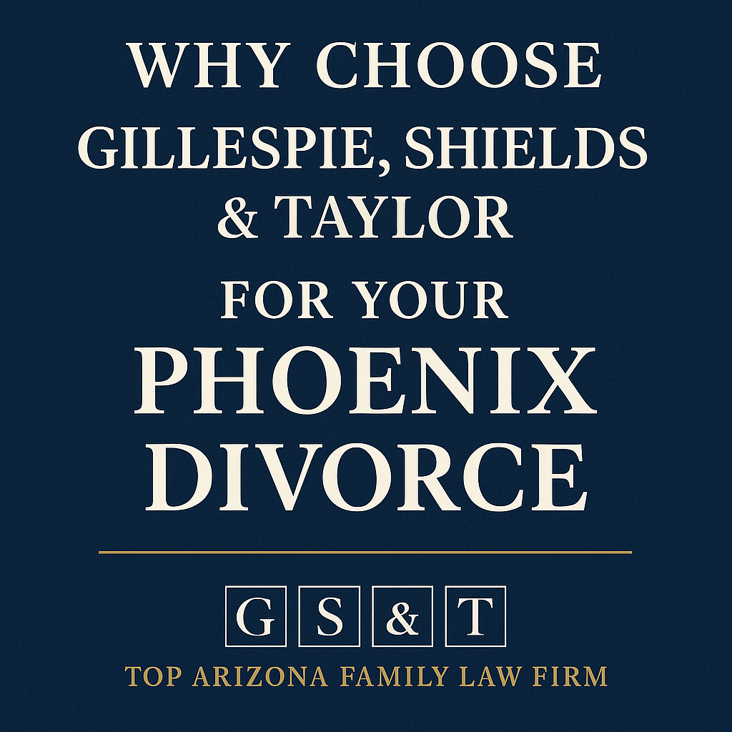 Why Choose Gillespie, Shields & Taylor for Your Phoenix Divorce